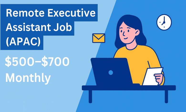 Remote Executive Assistant Job (APAC) | $500–$700 Monthly